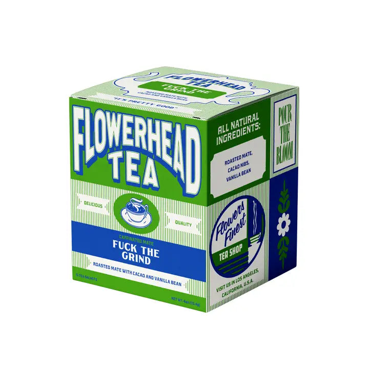 Flowerhead Tea – Fu** the Grind